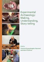 Experimental Archaeology: Making, Understanding, Story-telling