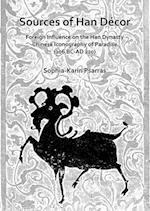 Sources of Han Décor: Foreign Influence on the Han Dynasty Chinese Iconography of Paradise (206 BC-AD 220)