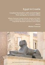 Egypt in Croatia: Croatian Fascination with Ancient Egypt from Antiquity to Modern Times