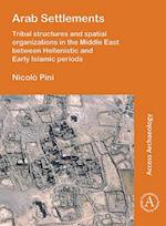 Arab Settlements: Tribal structures and spatial organizations in the Middle East between Hellenistic and Early Islamic periods