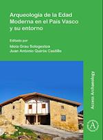 Arqueología de la Edad Moderna En El País Vasco Y Su Entorno
