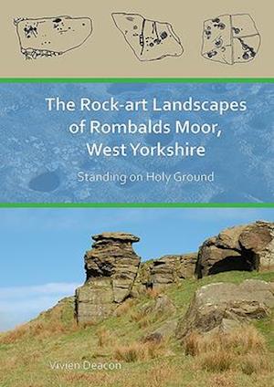 The Rock-Art Landscapes of Rombalds Moor, West Yorkshire