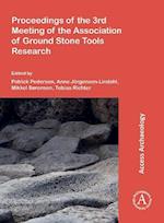 Proceedings of the 3rd Meeting of the Association of Ground Stone Tools Research