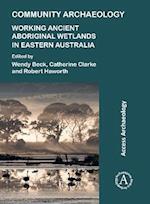 Community Archaeology: Working Ancient Aboriginal Wetlands in Eastern Australia