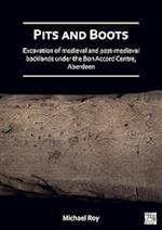Pits and Boots: Excavation of Medieval and Post-medieval Backlands under the Bon Accord Centre, Aberdeen