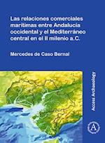 Las Relaciones Comerciales Marítimas Entre Andalucía Occidental Y El Mediterráneo Central En El II Milenio A.C.