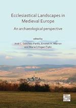 Ecclesiastical Landscapes in Medieval Europe: An Archaeological Perspective