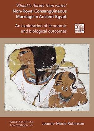 'blood Is Thicker Than Water' - Non-Royal Consanguineous Marriage in Ancient Egypt