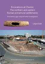Excavations at Chester. The Northern and Eastern Roman Extramural Settlements