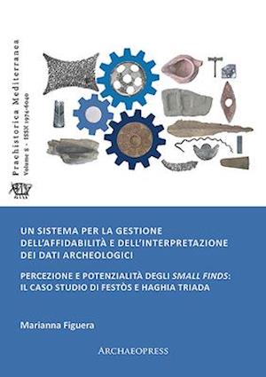 Un Sistema Per La Gestione Dell'affidabilità E Dell'interpretazione Dei Dati Archeologici