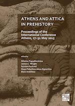 Athens and Attica in Prehistory: Proceedings of the International Conference, Athens, 27–31 May 2015