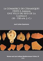 Le commerce de céramiques fines à ammaia, une ville du sud de la Lusitanie (50 – 550 apr. J.-c.)