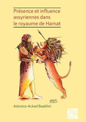 Presence et influence assyriennes dans le royaume de Hamat