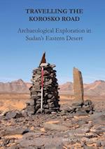 Travelling the Korosko Road: Archaeological Exploration in Sudan’s Eastern Desert