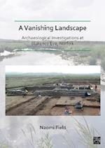 A Vanishing Landscape: Archaeological Investigations at Blakeney Eye, Norfolk