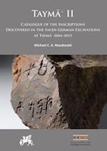 Tayma? II: Catalogue of the Inscriptions Discovered in the Saudi-German Excavations at Tayma? 2004–2015