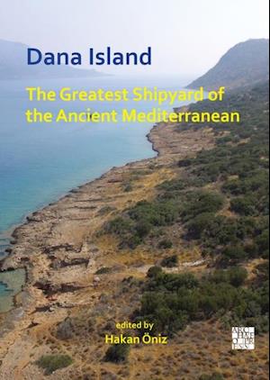 Dana Island: The Greatest Shipyard of the Ancient Mediterranean