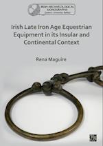 Irish Late Iron Age Equestrian Equipment in its Insular and Continental Context