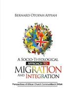 A Socio-theological Approach to Migration and Integration