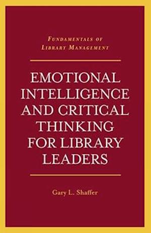 Emotional Intelligence and Critical Thinking for Library Leaders