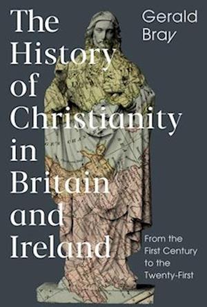 The History of Christianity in Britain and Ireland