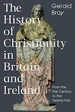 The History of Christianity in Britain and Ireland