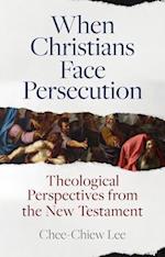 When Christians Face Persecution