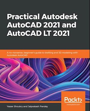 Practical Autodesk AutoCAD 2021 and AutoCAD LT 2021