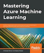 Mastering Azure Machine Learning 
