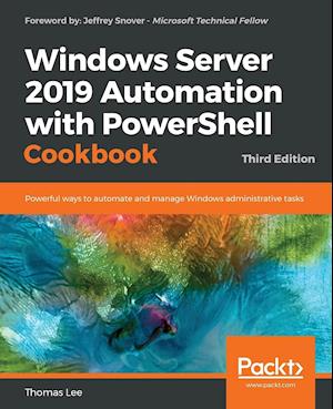Windows Server 2019 Automation with PowerShell Cookbook - Third Edition