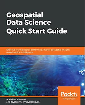 Geospatial Data Science Quick Start Guide