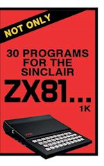 Not Only 30 Programs for the Sinclair ZX81 