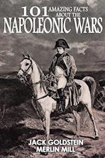 101 Amazing Facts about the Napoleonic Wars