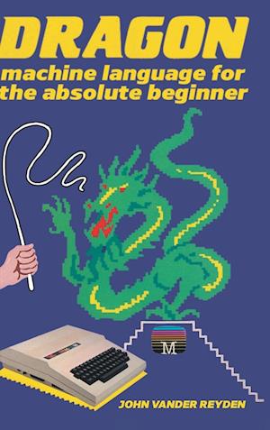 Dragon Machine Language For The Absolute Beginner