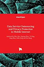 Data Service Outsourcing and Privacy Protection in Mobile Internet