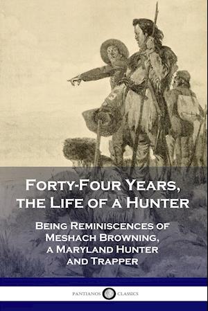 Forty-Four Years, the Life of a Hunter