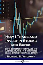 How I Trade and Invest in Stocks and Bonds