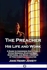The Preacher, His Life and Work