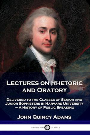 Lectures on Rhetoric and Oratory
