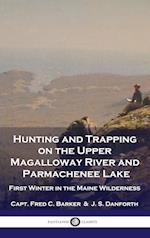 Hunting and Trapping on the Upper Magalloway River and Parmachenee Lake