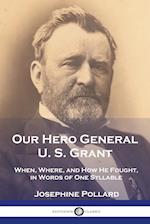 Our Hero General U. S. Grant