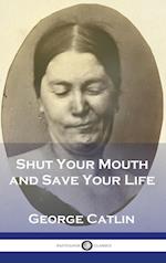 Shut Your Mouth and Save Your Life 
