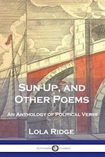 Sun-Up, and Other Poems: An Anthology of Political Verse 