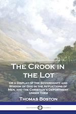 The Crook in the Lot: Or a Display of the Sovereignty and Wisdom of God in the Afflictions of Men, and the Christian's Deportment Under Them 