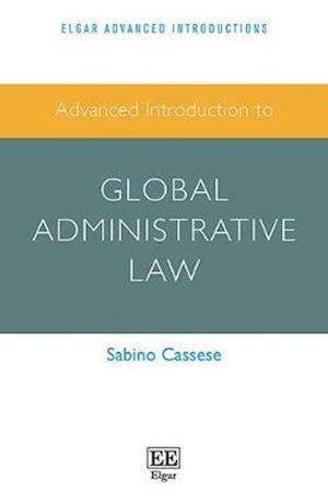 Advanced Introduction to Global Administrative Law