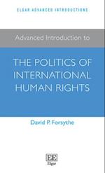 Advanced Introduction to the Politics of International Human Rights