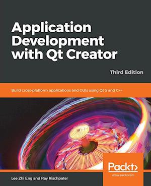 Application Development with Qt Creator-Third Edition