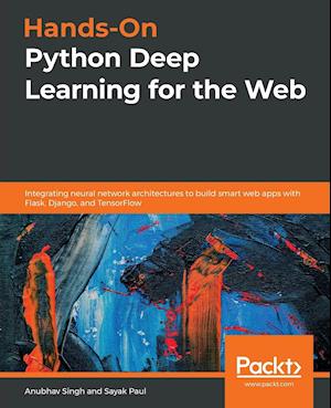 Hands-On Python Deep Learning for the Web