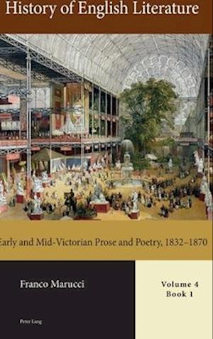 History of English Literature, Volume 4 : Early and Mid-Victorian Prose and Poetry, 1832–1870