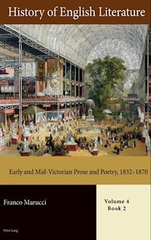 History of English Literature, Volume 4 : Early and Mid-Victorian Prose and Poetry, 1832–1870